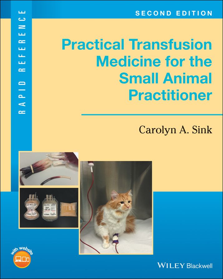 Practical Transfusion Medicine for the Small Animal Practitioner