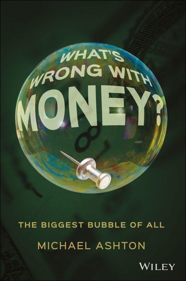 What's Wrong with Money?: The Biggest Bubble of All