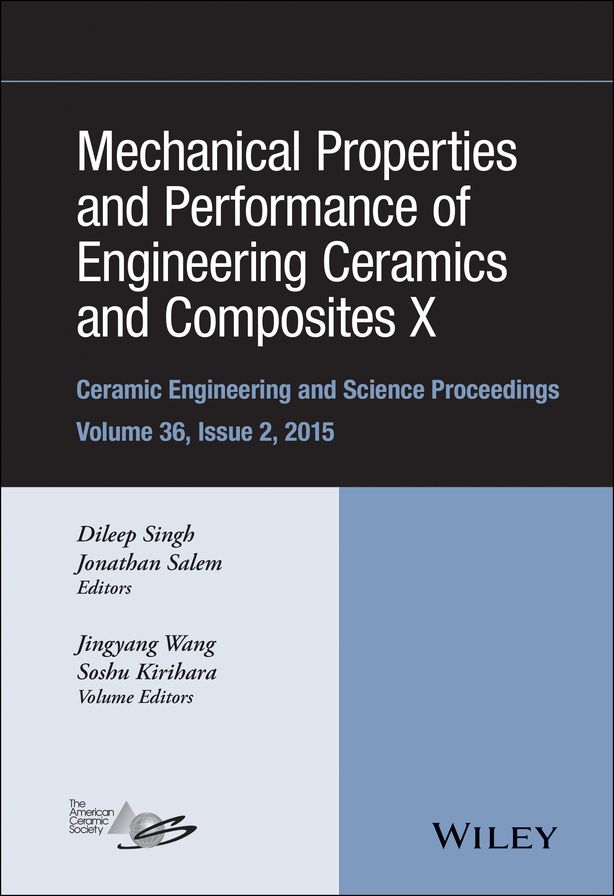 Mechanical Properties and Performance of Engineering Ceramics and Composites X: A Collection of Papers Presented at the 39th International Conference on Advanced Ceramics and Composites