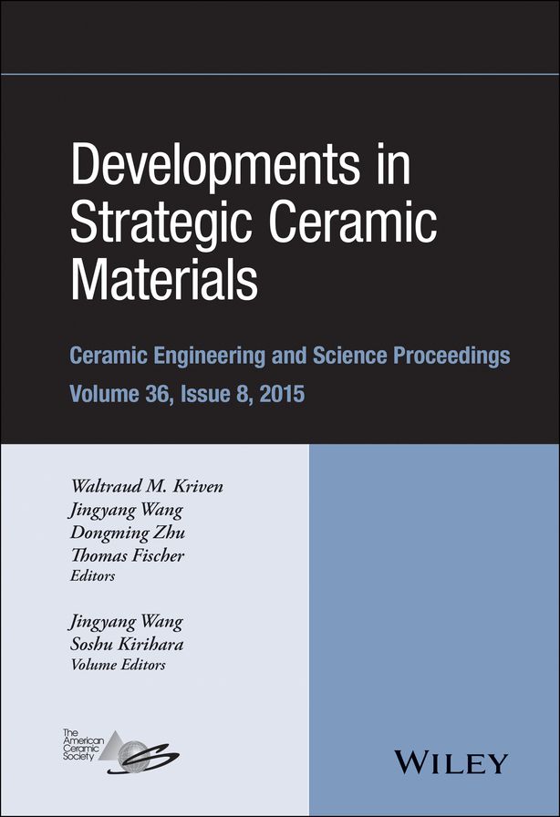 Developments in Strategic Ceramic Materials: A Collection of Papers Presented at the 39th International Conference on Advanced Ceramics and Composites, January 25-30, 2015, Daytona Beach, Florida