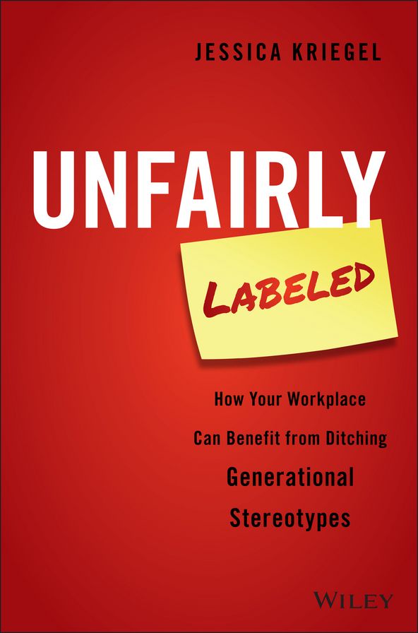 Unfairly Labeled: How Your Workplace Can Benefit From Ditching Generational Stereotypes