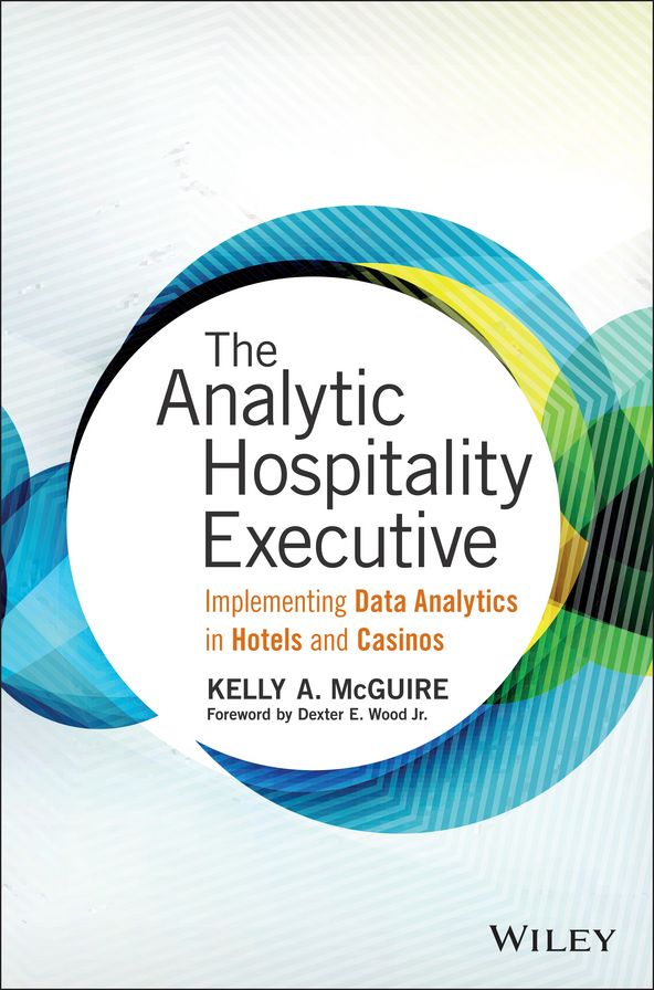 The Analytic Hospitality Executive: Implementing Data Analytics in Hotels and Casinos