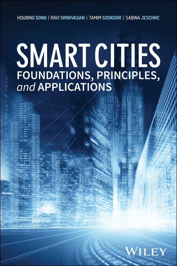 Smart Cities: Foundations, Principles, and Applications