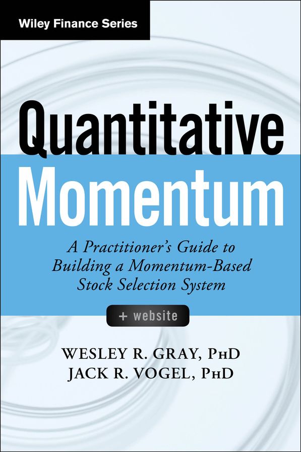 Quantitative Momentum: A Practitioner's Guide to Building a Momentum-Based Stock Selection System
