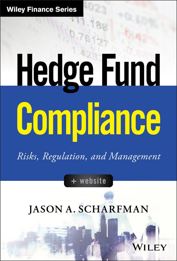 Hedge Fund Compliance: Risks, Regulation, and Management
