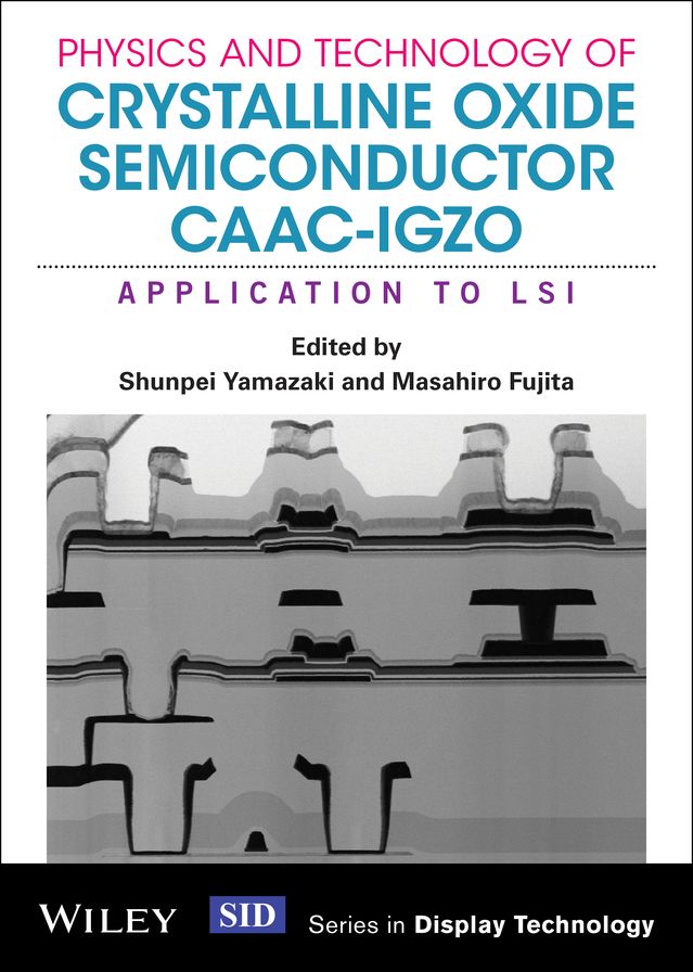 Physics and Technology of Crystalline Oxide Semiconductor CAAC-IGZO: Application to LSI