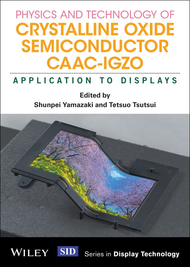 Physics and Technology of Crystalline Oxide Semiconductor CAAC-IGZO: Application to Displays