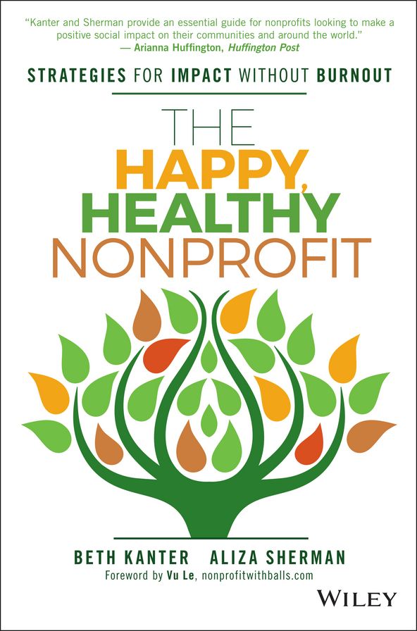 The Happy, Healthy Nonprofit: Strategies for Impact without Burnout