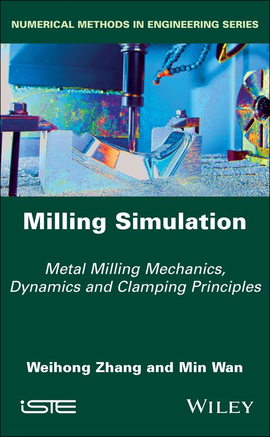 Milling Simulation: Metal Milling Mechanics, Dynamics and Clamping Principles