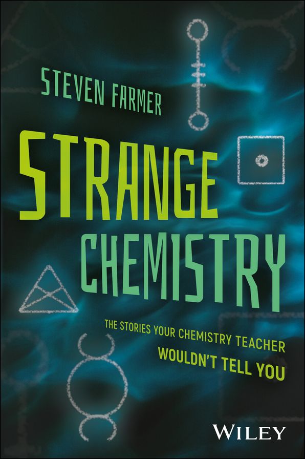 Strange Chemistry: The Stories Your Chemistry Teacher Wouldn't Tell You