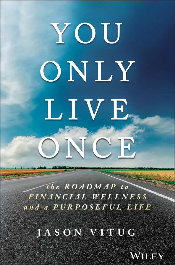 You Only Live Once: The Roadmap to Financial Wellness and a Purposeful Life