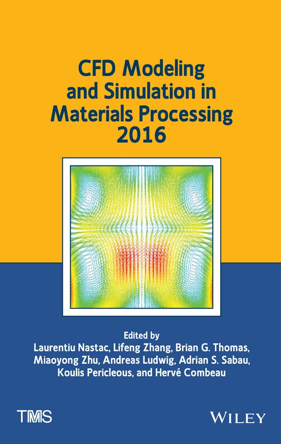 CFD Modeling and Simulation in Materials Processing 2016