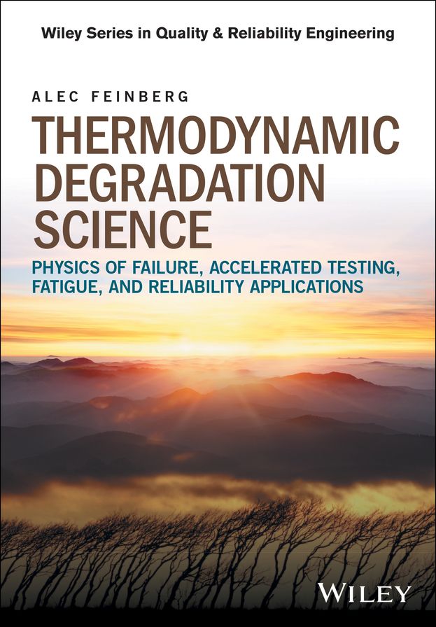 Thermodynamic Degradation Science: Physics of Failure, Accelerated Testing, Fatigue, and Reliability Applications