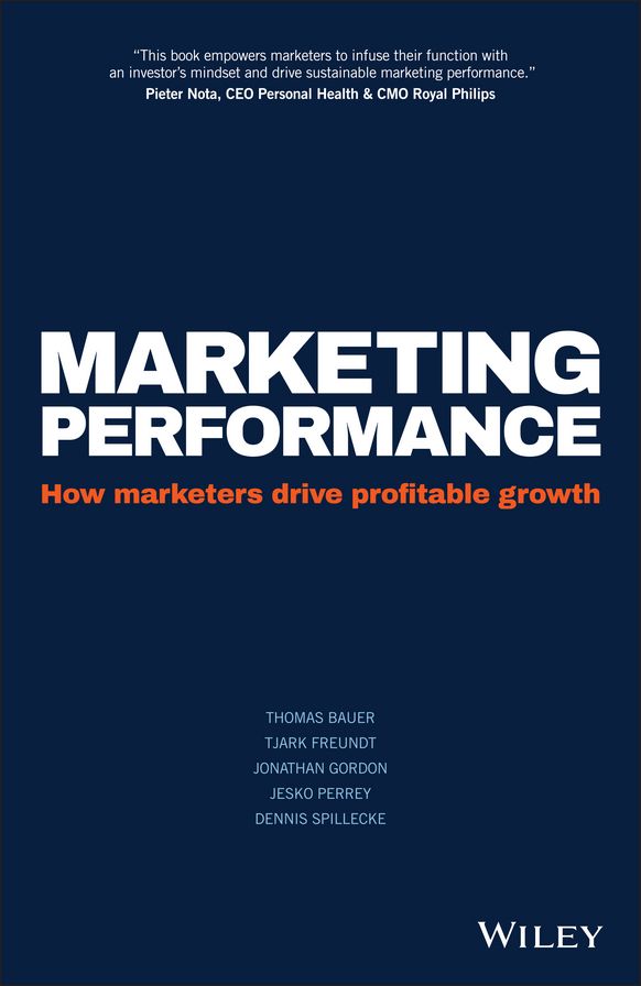 Marketing Performance: How Marketers Drive Profitable Growth