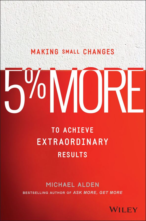 5% More: Making Small Changes to Achieve Extraordinary Results