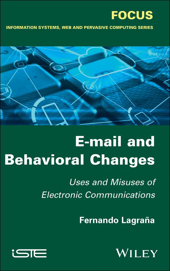 E-mail and Behavioral Changes: Uses and Misuses of Electronic Communications