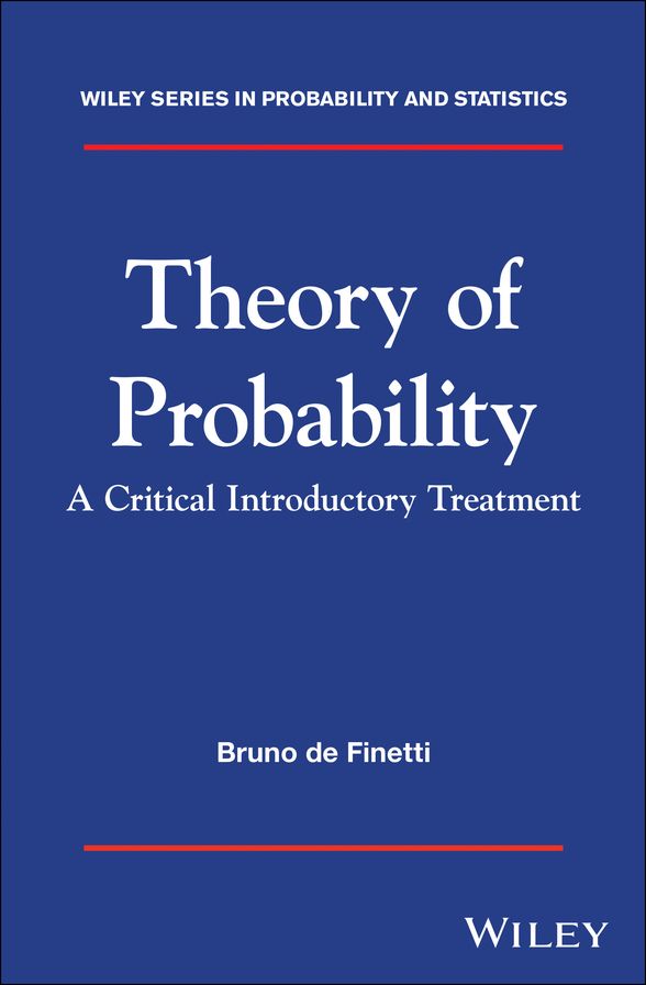 Theory of Probability: A critical introductory treatment