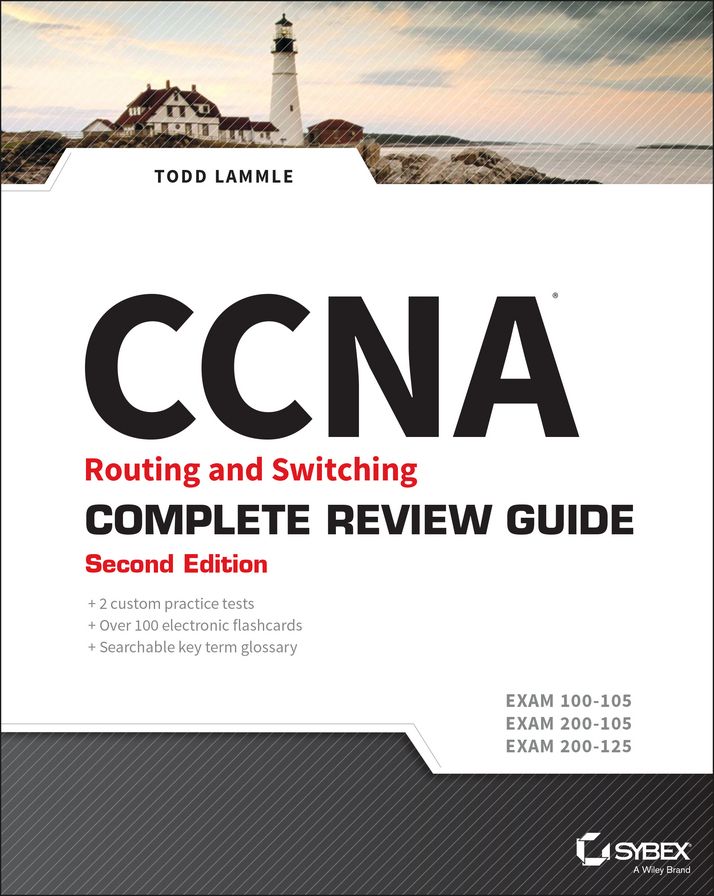 CCNA Routing and Switching Complete Review Guide: Exam 100-105, Exam 200-105, Exam 200-125