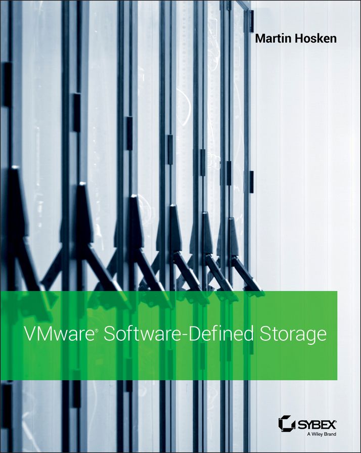 VMware Software-Defined Storage: A Design Guide to the Policy-Driven, Software-Defined Storage Era
