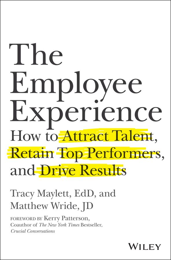 The Employee Experience: How to Attract Talent, Retain Top Performers, and Drive Results