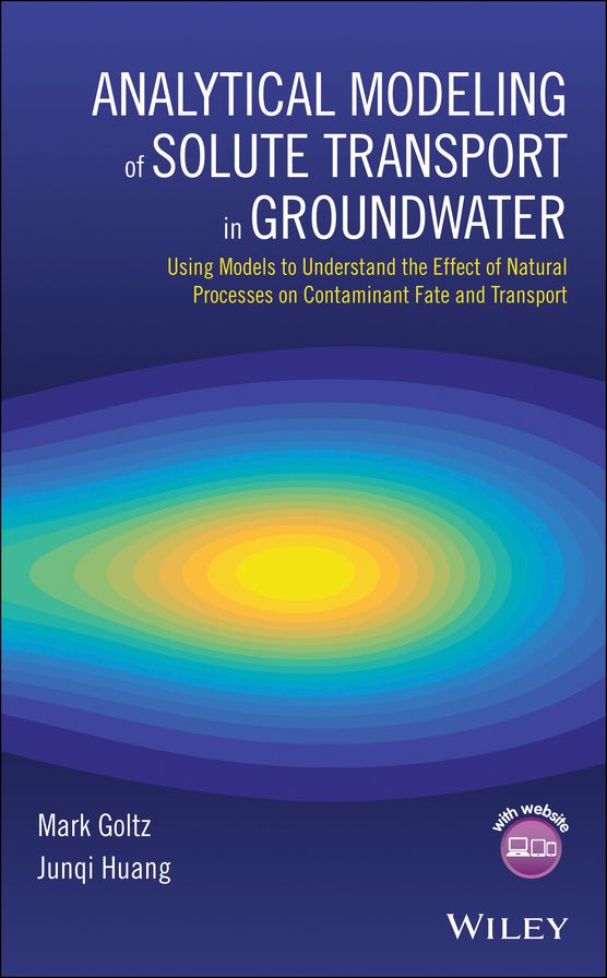 Analytical Modeling of Solute Transport in Groundwater: Using Models to Understand the Effect of Natural Processes on Contaminant Fate and Transport