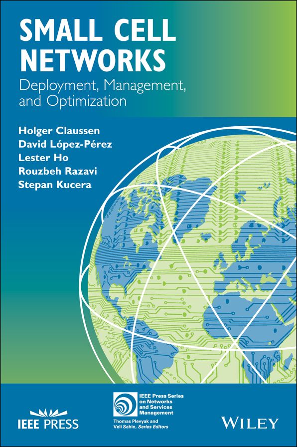Small Cell Networks: Deployment, Management, and Optimization