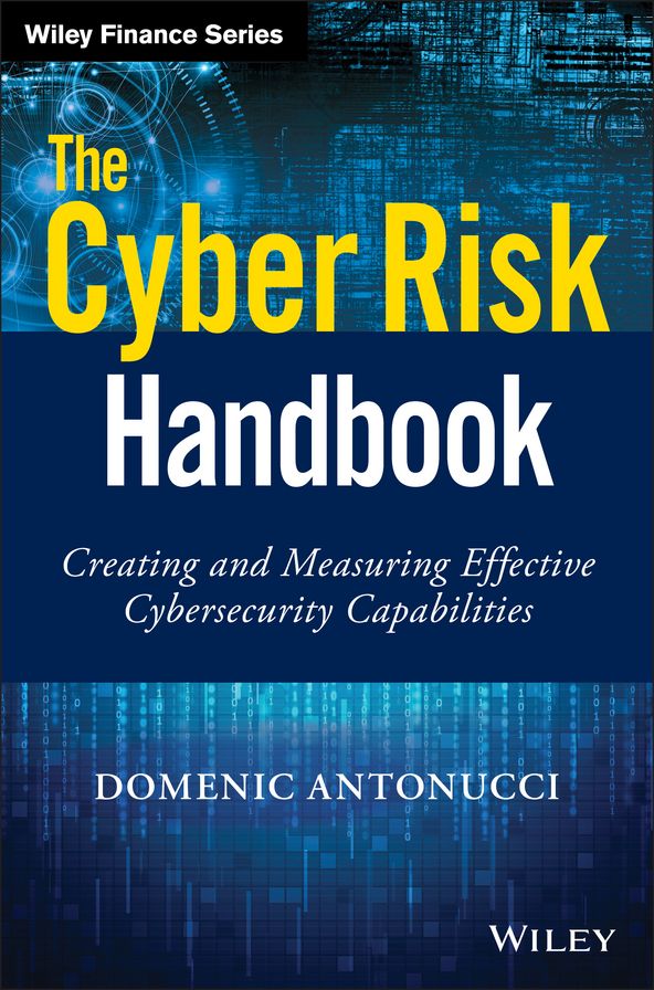 The Cyber Risk Handbook: Creating and Measuring Effective Cybersecurity Capabilities