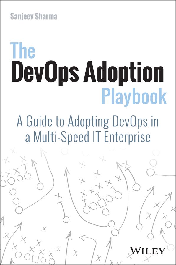 The DevOps Adoption Playbook: A Guide to Adopting DevOps in a Multi-Speed IT Enterprise