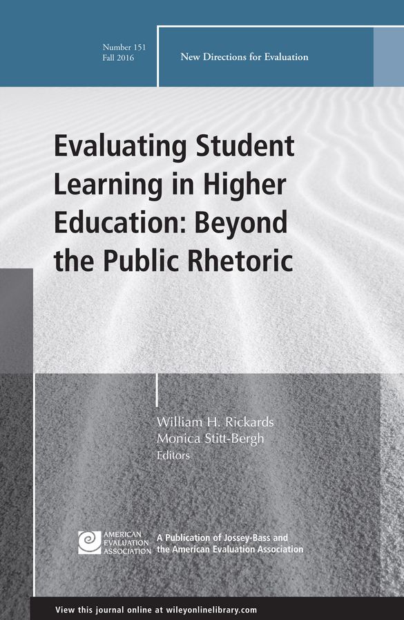 Evaluating Student Learning in Higher Education: Beyond the Public Rhetoric: New Directions for Evaluation, Number 151