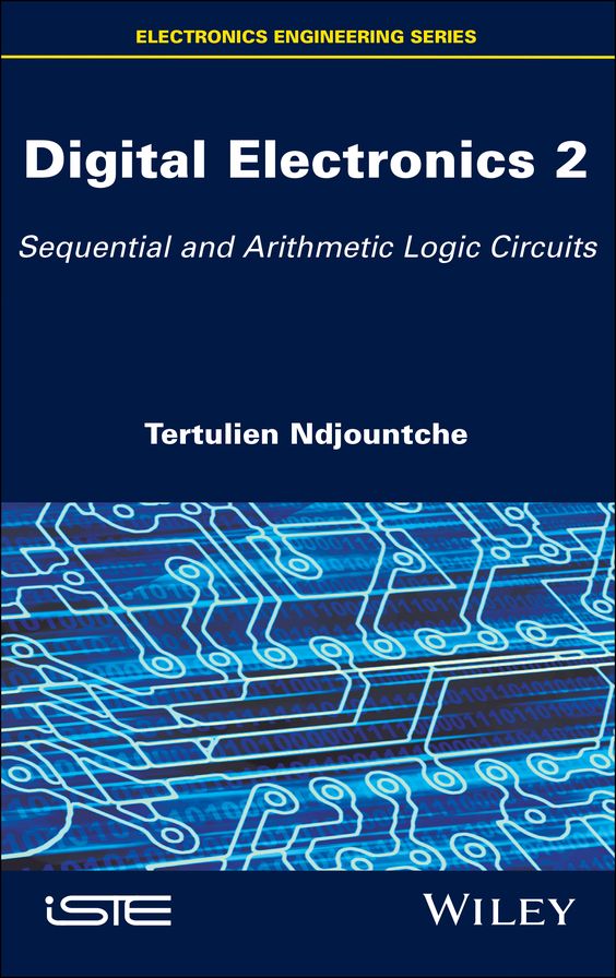 Digital Electronics 2: Sequential and Arithmetic Logic Circuits