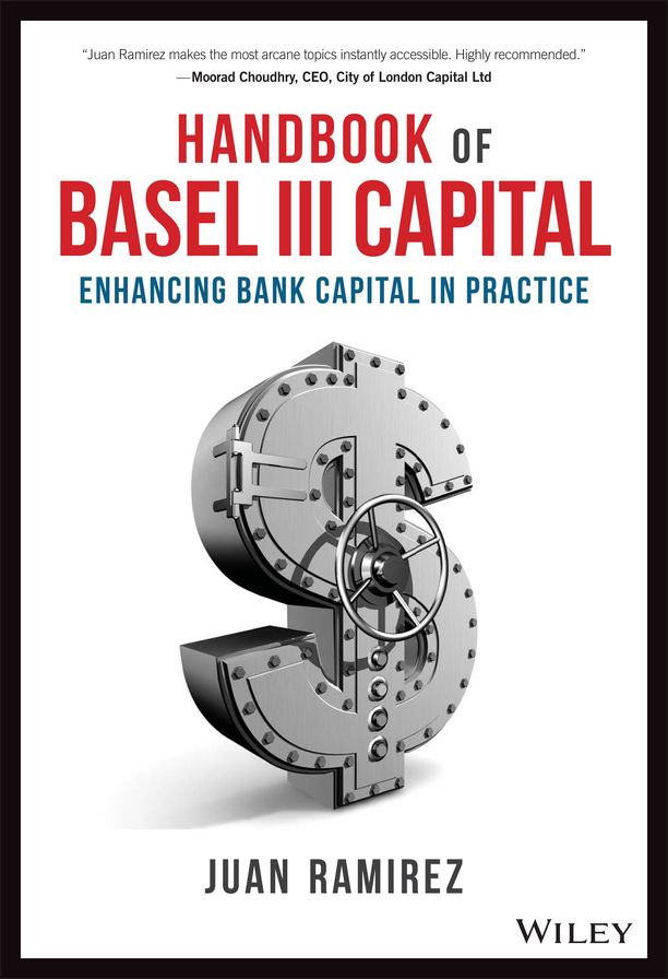 Handbook of Basel III Capital: Enhancing Bank Capital in Practice