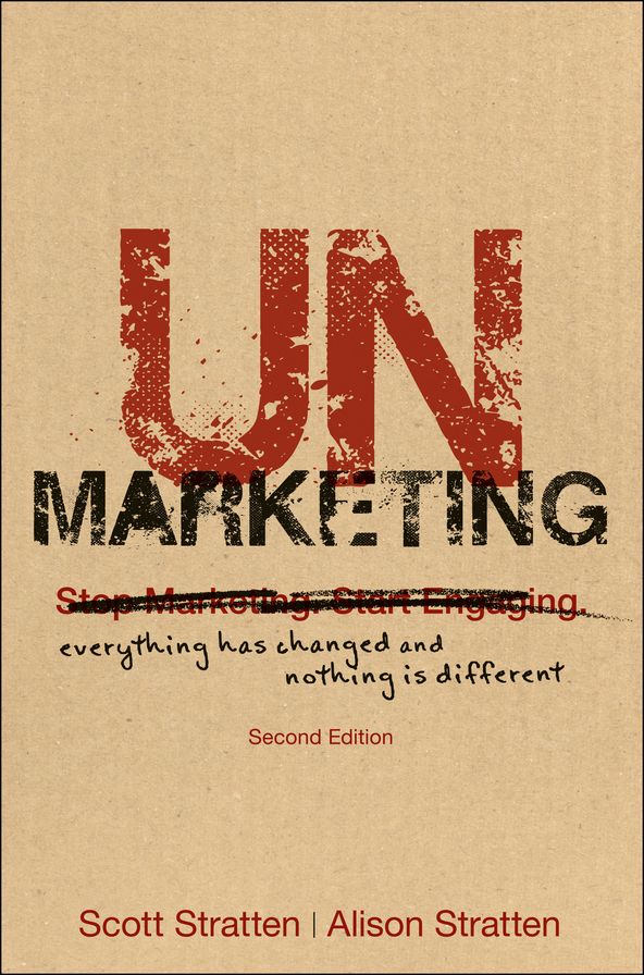 UnMarketing: Everything Has Changed and Nothing is Different