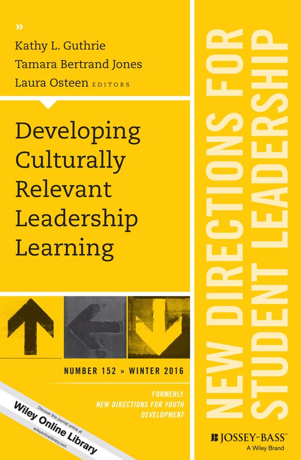 Developing Culturally Relevant Leadership Learning: New Directions for Student Leadership, Number 152