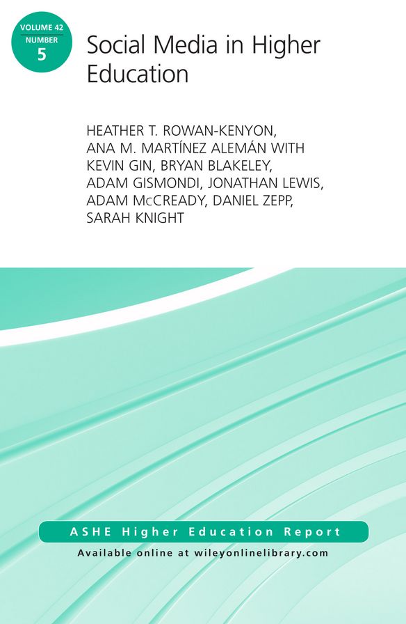 Social Media in Higher Education: ASHE Higher Education Report, Volume 42, Number 5