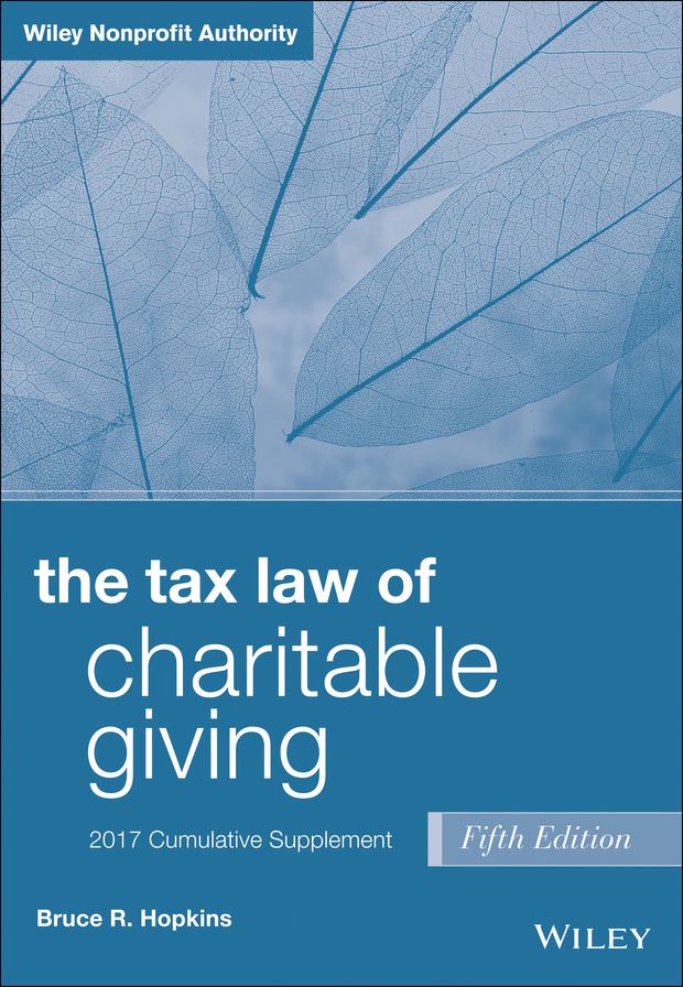 The Tax Law of Charitable Giving, 2017 Supplement