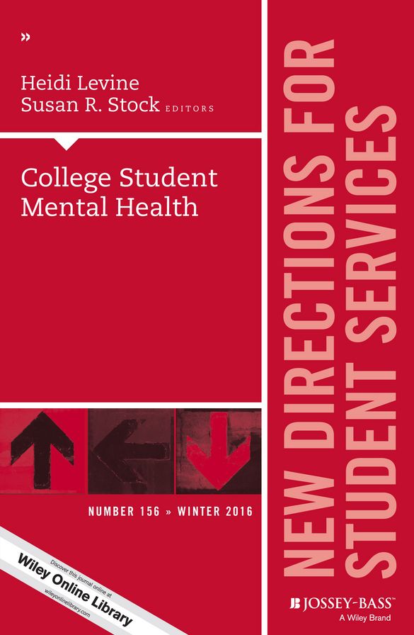 College Student Mental Health: New Directions for Student Services, Number 156