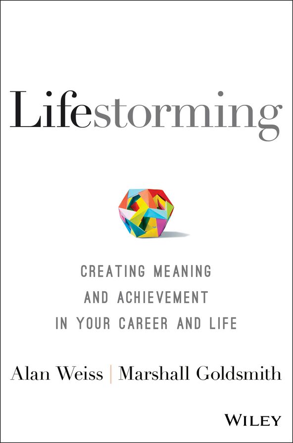 Lifestorming: Creating Meaning and Achievement in Your Career and Life