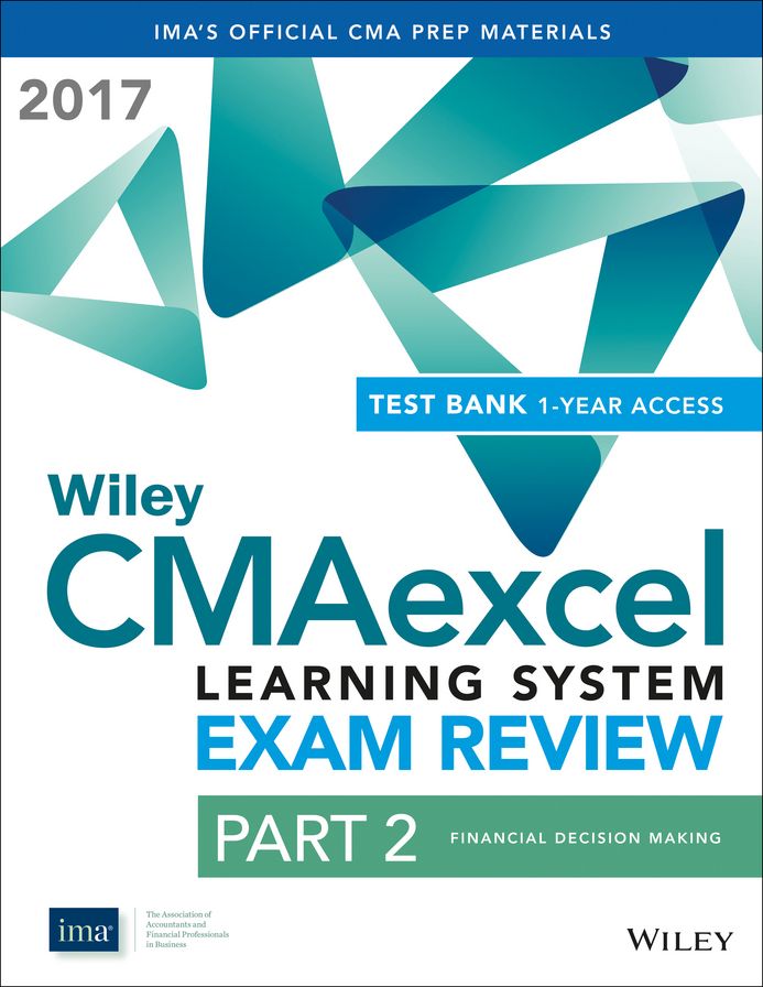 Wiley CMAexcel Learning System Exam Review 2017: Part 2, Financial Decision Making (1-year access)