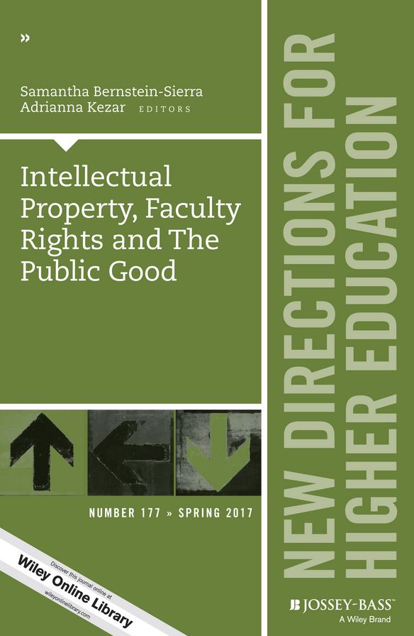 Intellectual Property, Faculty Rights and the Public Good: New Directions for Higher Education, Number 177