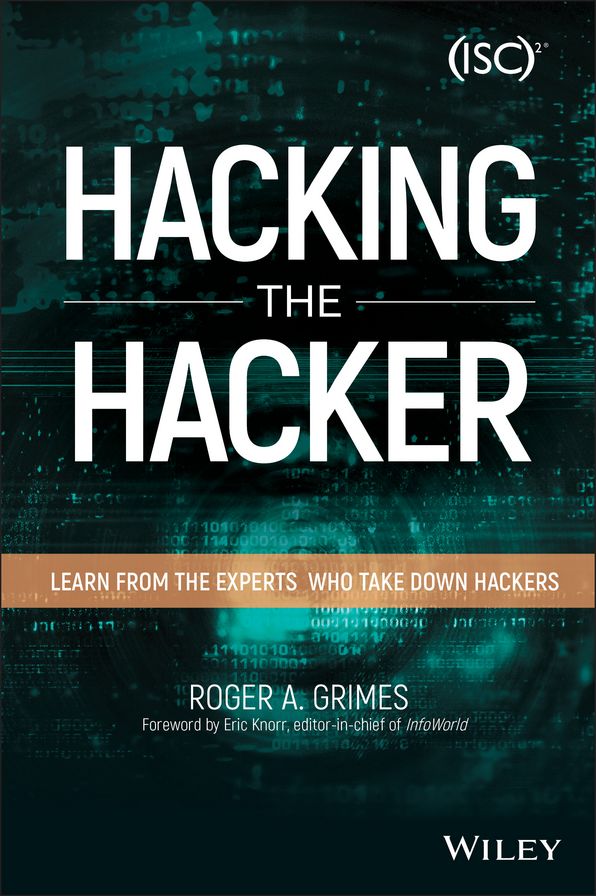 Hacking the Hacker: Learn From the Experts Who Take Down Hackers