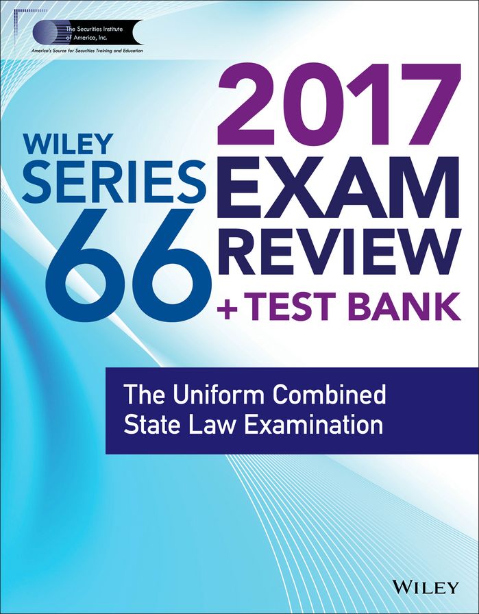 Wiley FINRA Series 66 Exam Review 2017: The Uniform Combined State Law Examination
