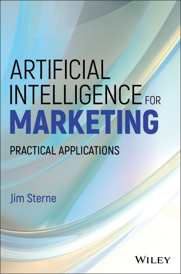 Artificial Intelligence for Marketing: Practical Applications