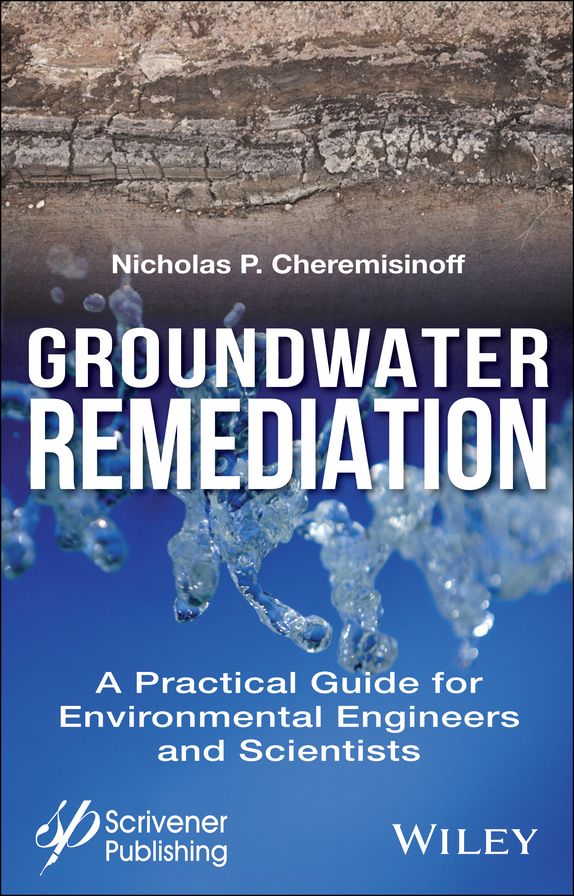 Groundwater Remediation: A Practical Guide for Environmental Engineers and Scientists
