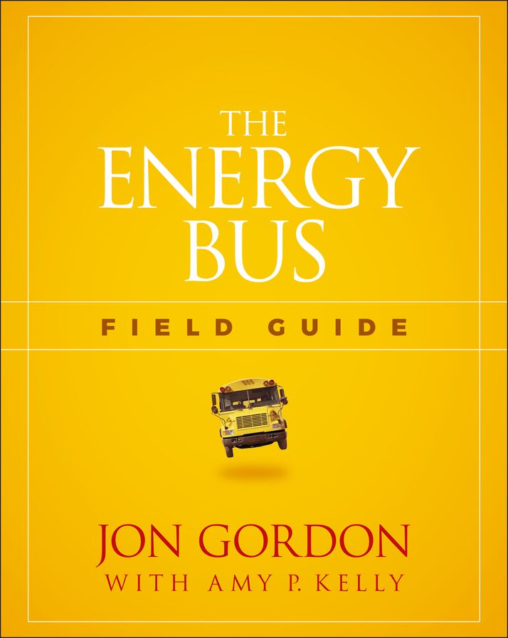 The Energy Bus Field Guide