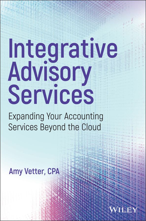Integrative Advisory Services: Expanding Your Accounting Services Beyond the Cloud