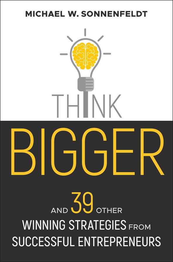Think Bigger: And 39 Other Winning Strategies from Successful Entrepreneurs