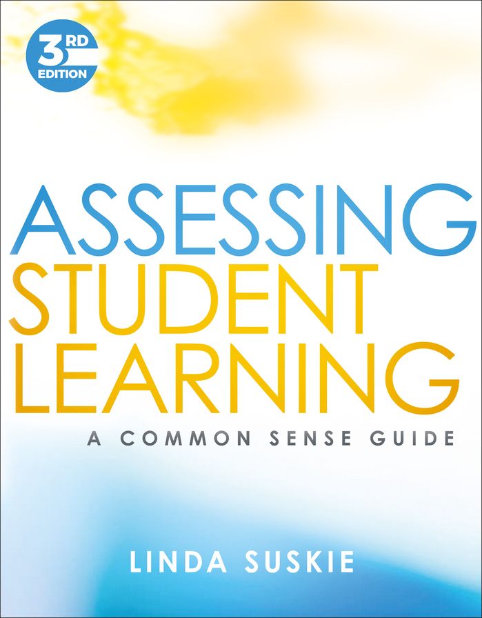 Assessing Student Learning: A Common Sense Guide