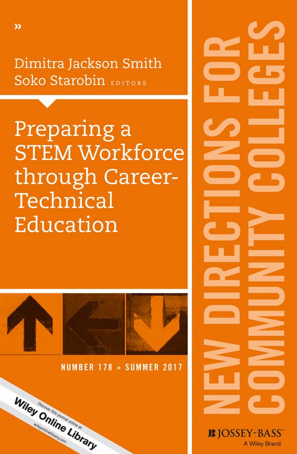 Preparing a STEM Workforce through Career-Technical Education: New Directions for Community Colleges, Number 178