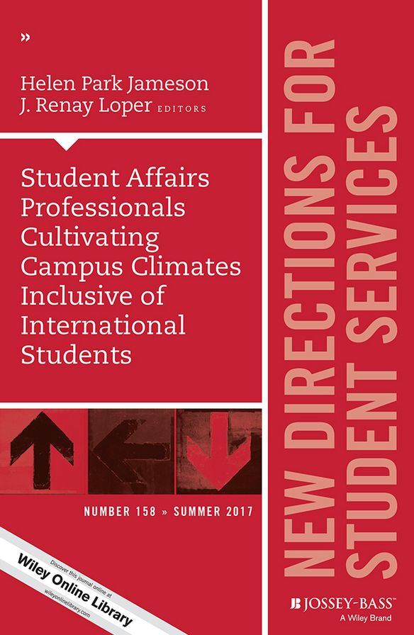 Student Affairs Professionals Cultivating Campus Climates Inclusive of International Students: New Directions for Student Services, Number 158