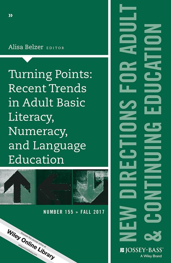 Turning Points: Recent Trends in Adult Basic Literacy, Numeracy, and Language Education: New Directions for Adult and Continuing Education